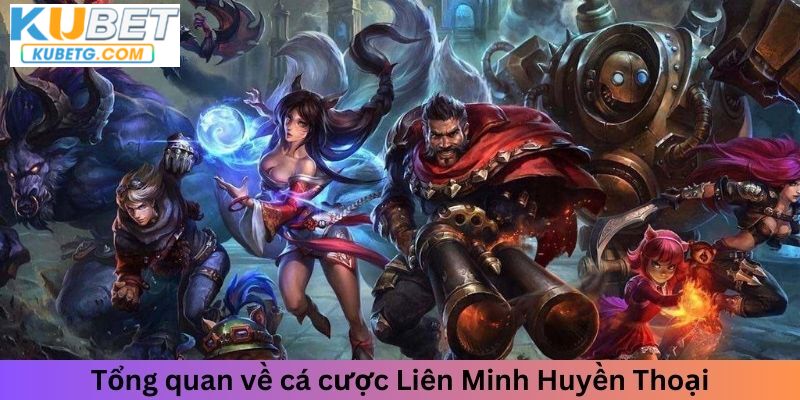 Một vài nét về cá cược Liên Minh Huyền Thoại