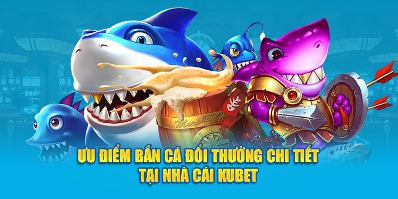 Điều đặc biệt có tại game bắn cá