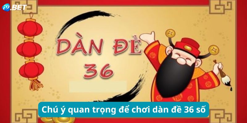 Chú ý quan trọng đề chơi dàn đề 36 số thắng lớn