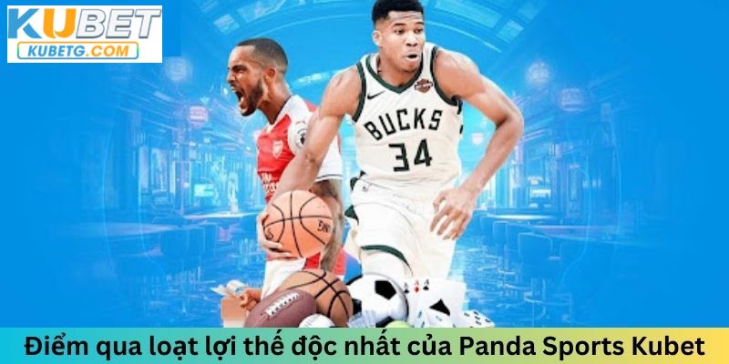 Điểm qua loạt lợi thế độc nhất của Panda Sports Kubet