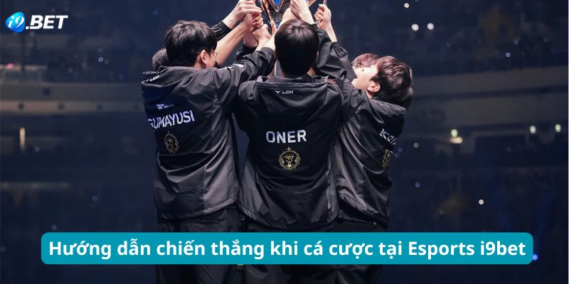 Chia sẻ kinh nghiệm để giành chiến thắng Esport I9BET