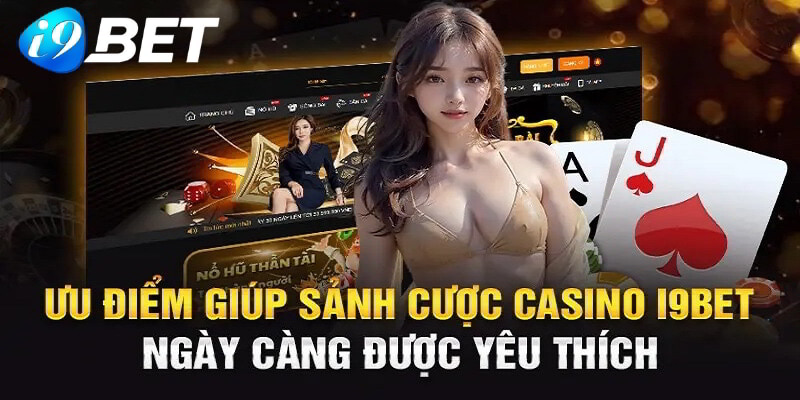 Những ưu điểm tuyệt vời có ở Live casino I9BET