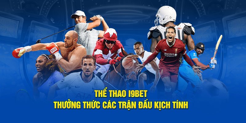 I9bet thể thao đa dạng các sảnh chơi